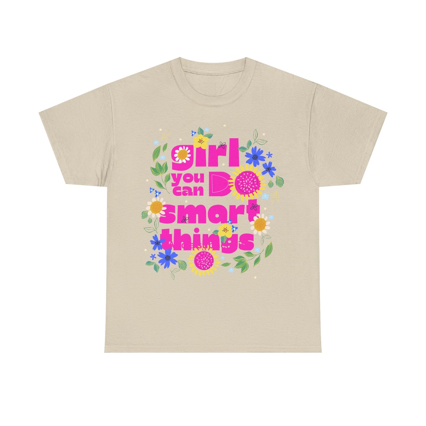 Empowering Floral T-Shirt - 'Girl, You Can Do Smart Things' Unisex Heavy Cotton Tee