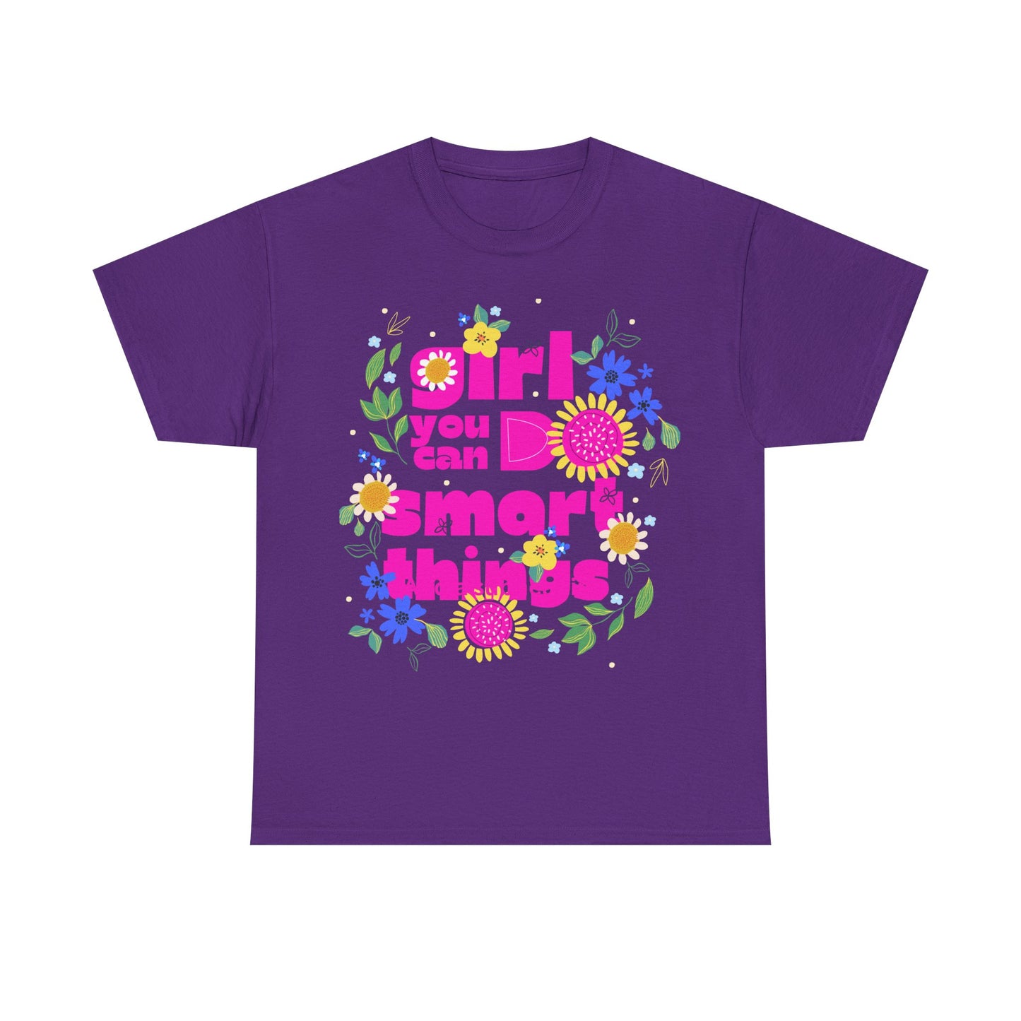 Empowering Floral T-Shirt - 'Girl, You Can Do Smart Things' Unisex Heavy Cotton Tee