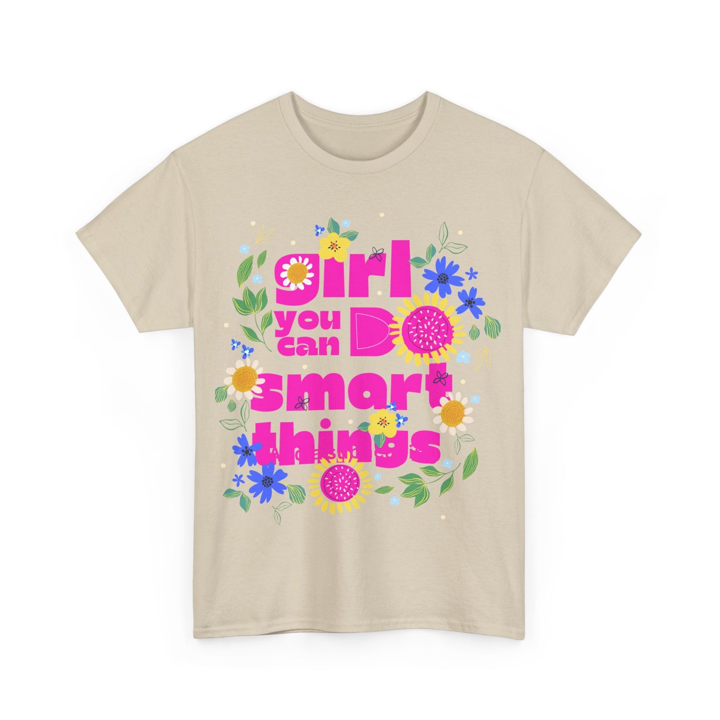 Empowering Floral T-Shirt - 'Girl, You Can Do Smart Things' Unisex Heavy Cotton Tee