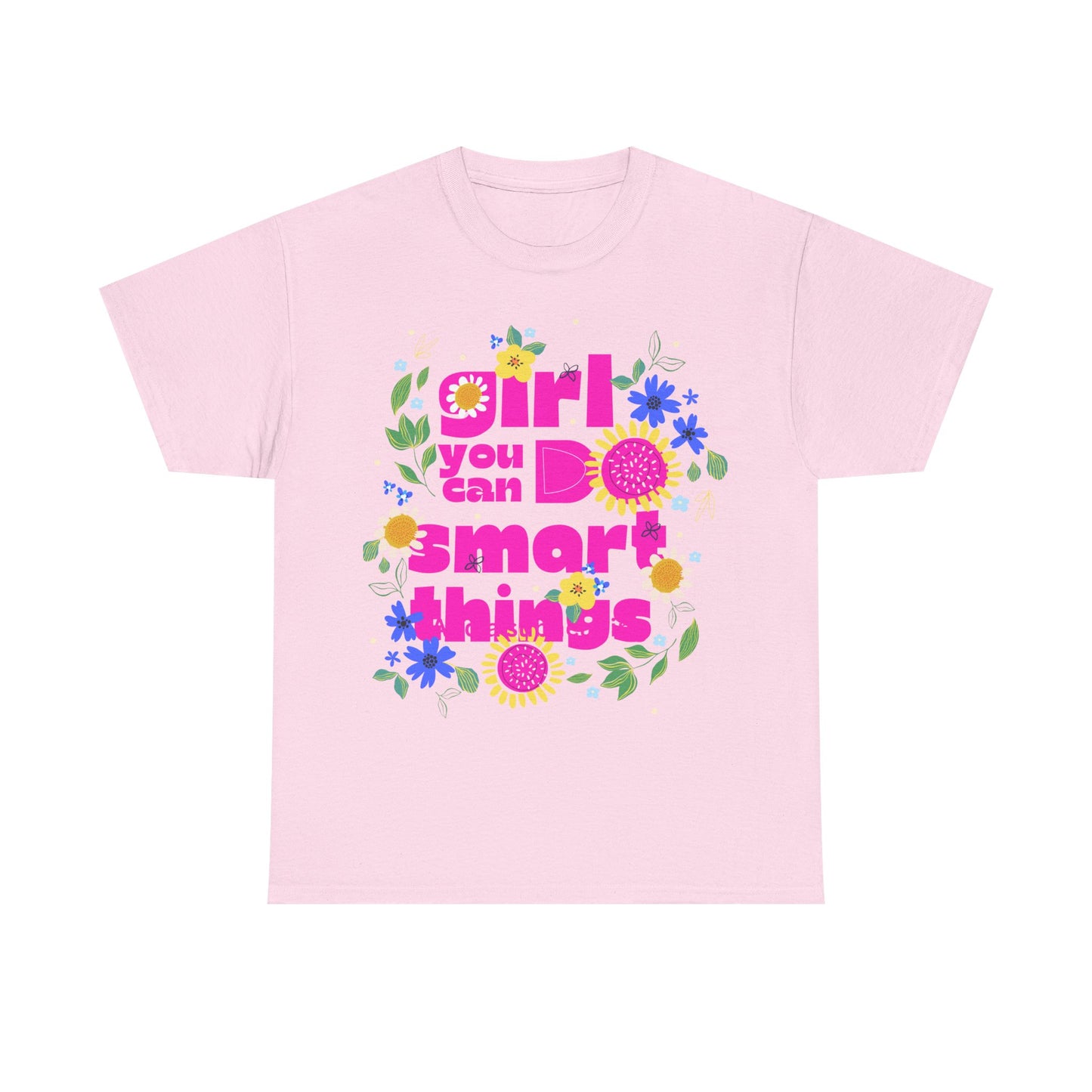 Empowering Floral T-Shirt - 'Girl, You Can Do Smart Things' Unisex Heavy Cotton Tee